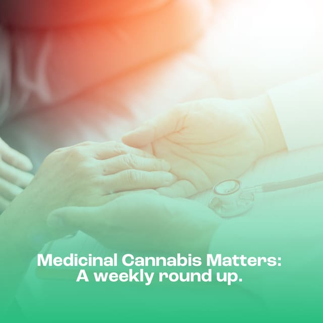Medicinal Cannabis Matters: Friday Roundup - 8 May 2026