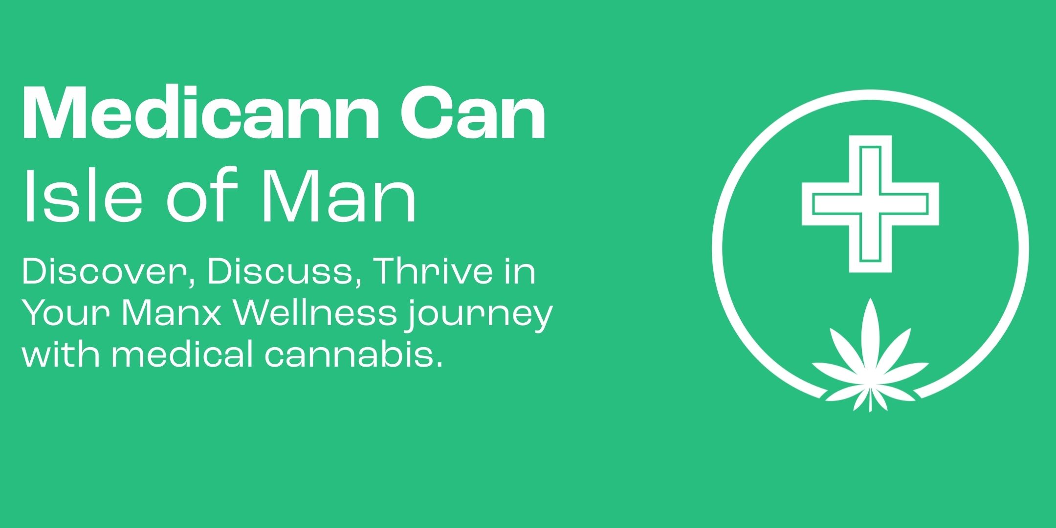 Medicann Can: Discover, Discuss, Thrive in Your Manx Wellness Journey. Because at Medicann, you can.